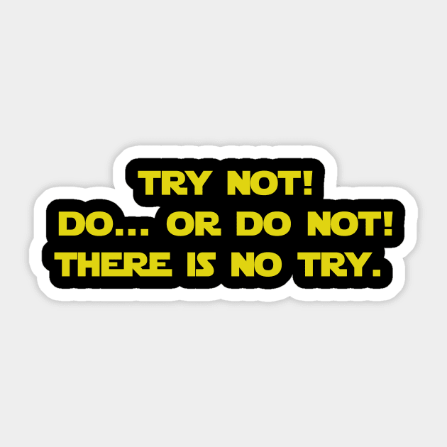 Try not do or do not there is no try Sticker by Only Cool Vibes